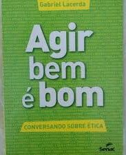Agir Bem é Bom - Conversando Sobre Ética