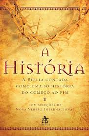 A História - A Bíblia Contada Como uma Só História do começo ao fim