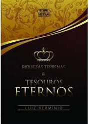 Riquezas Terrenas e Tesouros Eternos