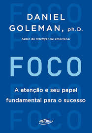 Foco - A Atenção e Seu Papel Fundamental para o sucesso