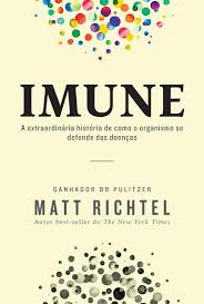 Imune - A Extraordinária História de Como o Organismo se defende das doenças