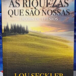 As Riquezas Que São Nossas - Lições de Efésios