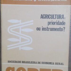 Agricultura Prioridade Ou Instrumento - XX Congresso Brasileiro de Economia e Sociologia Rural