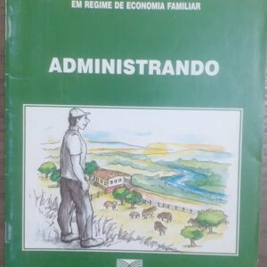 Administrando - Coleção Senar 33 Trabalhador na Administração de Propriedades em Regime de Economia Familiar