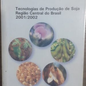 Tecnologias de Produção de Soja Região Central do do Brasil 2001/2002 - Ministério da Agricultura Documentos 167