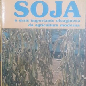 Soja a Mais Importante Oleaginosa da Agricultura Moderna