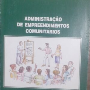 Administração de Empreendimentos Comunitários - Coleção Senar 102 Organização Comunitária