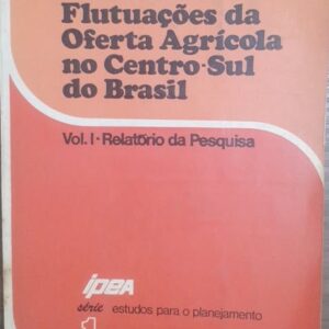 Variações Climáticas e Flutuações da Oferta Agrícola no Centro Sul do Brasil Vol 1 Relatório da Pesquisa