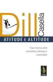 Atitude e Altitude - Uma História Sobre Convivência, Liderança e criatividade