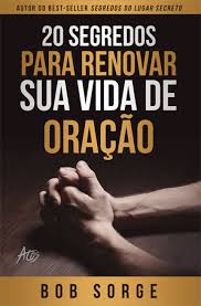 20 Segredos para Renovar Sua Vida de Oração