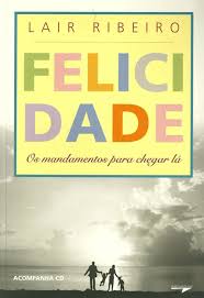 Felicidade - Os Mandamentos para Chegar Lá (Contém CD)