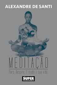 Meditação - Pare Respire, e Mude a Sua Vida