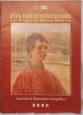 Pôs Impressionismo e As Origens da Pintura Moderna - Exposição de Reproduções Fotográficas - Material de Apoio Educativo em Artes Visuais