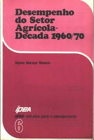 Desempenho do Setor Agrícola Década 1960/70