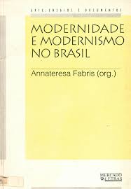 Modernidade e Modernismo no Brasil - Arte Ensaios e Documentos
