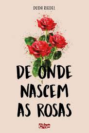 De Onde Nascem as Rosas
