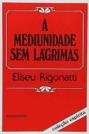 A Mediunidade Sem Lágrimas