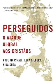 Perseguidos o Ataque Global Aos Cristãos