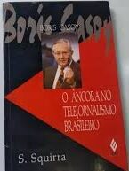 Boris Casoy - O Âncora no Telejornalismo Brasileiro