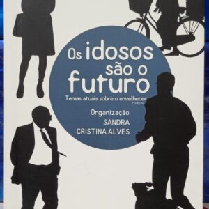 Os Idosos São o Futuro