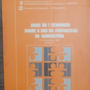 Anais do I Seminário Sobre o Uso do Fosfogesso na Agricultura