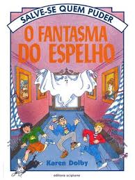 Salve-se Quem Puder - O Fantasma do Espelho
