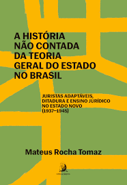 A História Não Contada da Teoria Geral do Estado no Brasil - Juristas Adaptáveis Ditadura e Ensino Jurídico no Estado Novo
