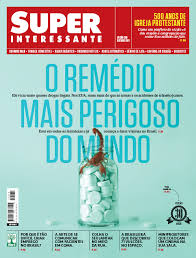 Revista Superinteressante 380 - O Remédio mais Perigoso do mundo