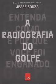 A Radiografia do Golpe