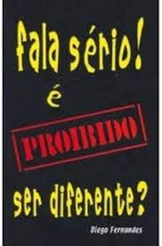 Fala Sério e Proibido Ser Diferente