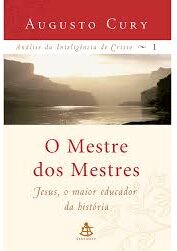 Análise da Inteligência de Cristo Vol. 1 - O Mestre dos Mestres