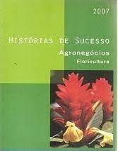Histórias de Sucesso Agronegócios Floricultura