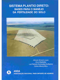 Sistema Plantio Direto Bases para o Manejo da Fertilidade do Solo