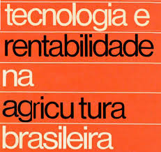 Tecnologia e Rentabilidade na Agricultura Brasileira