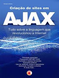 Criação de Sites em Ajax - Tudo sobre a Linguagem que Revolucionou a Internet