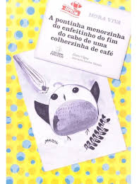 A Pontinha Menorzinha do Enfeitinho do Fim do Cabo de uma Colerzinha de Café