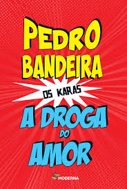 A Droga do Amor - Os Karas 4ª