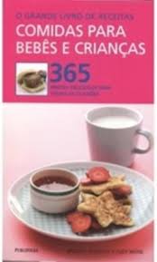 O Grande Livro de Receitas Comidas para Bebês e Crianças