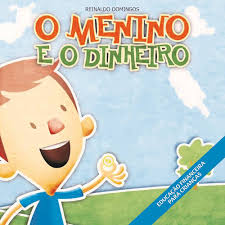 O Menino e o Dinheiro - Educação Financeira para crianças