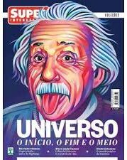 Revista Superinteressante 324-A - Universo o início, o fim e o meio