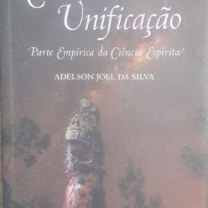 Ciência da Unificação - Parte Empírica da Ciência Espírita