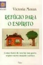 Refúgio para o Espírito - Como Fazer de seu Lar um Porto Seguro Neste Mundo Caótico