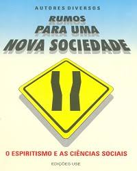 Rumos para uma Nova Sociedade - O Espiritismo e as Ciências Sociais