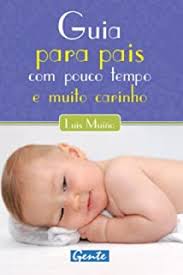 Guia para Pais com Pouco e Muito Carinho